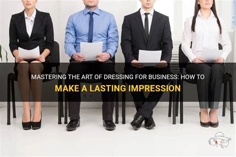 Dress to Win: Mastering the Art of Making a Lasting Impact