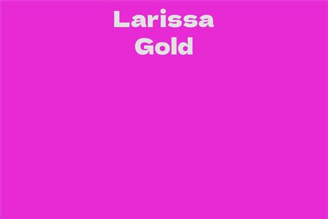 Early Years and Background of Larissa Gold