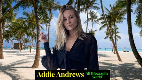 Embark on Addie Andrews' Path to Fame