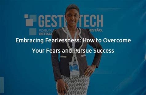 Embracing Fear: Overcoming Barriers to Pursue Your Aspirations