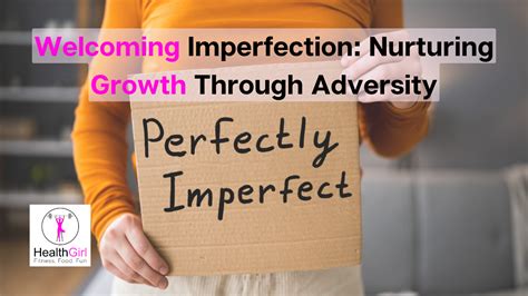 Embracing Imperfection: Nurturing Growth through Self-Compassion