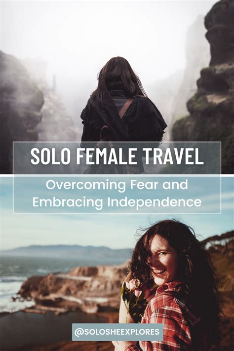 Embracing the Unknown: Overcoming Fear and Embracing Solo Travel