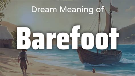 Emotional Grounding: Exploring the Psychological Interpretation of Going Barefoot in Dreams