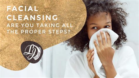 Essential Steps: Establishing a Comprehensive Facial Cleansing Routine