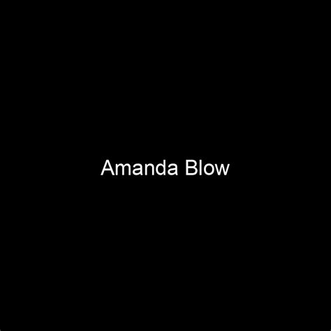 Examining Amanda Blow's net worth and professional achievements