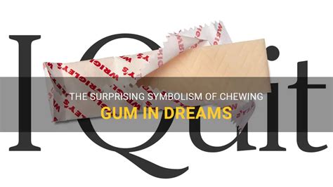 Examining the Symbolic Significance of Chewing Gum in the Realm of Dreams: Unveiling the True Meaning