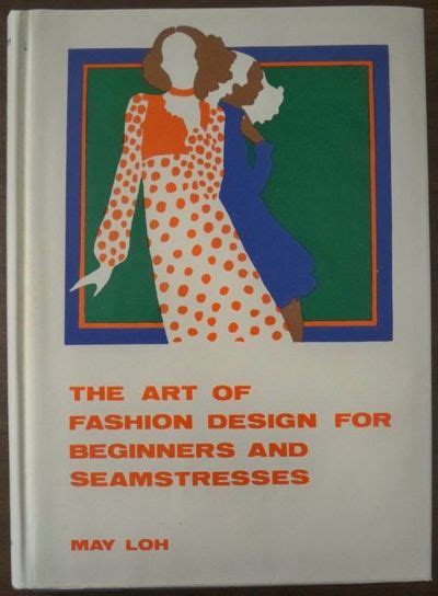 Explore Your Inner Fashionista: Seamstresses and the Art of Fashion Design