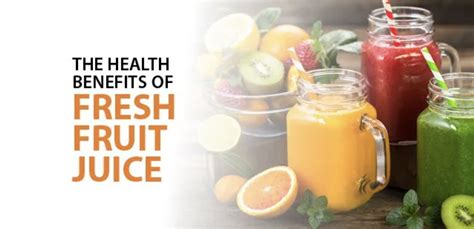 Explore the Health Benefits of Fresh Fruit Juices