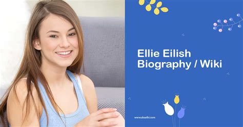 Explore the Life of Ellie Eilish