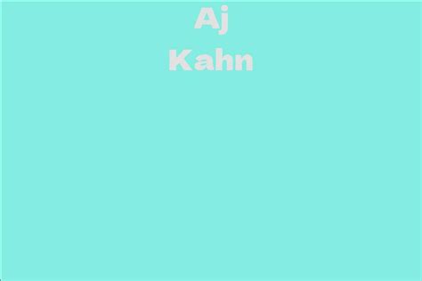 Exploring Aj Kahn's Height and Figure