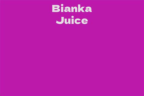 Exploring Bianka Juice's Net Worth