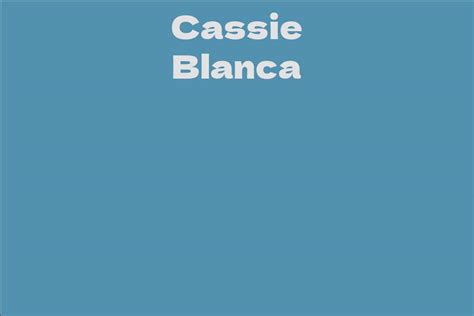 Exploring Cassie Blanca's Career Journey