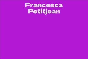 Exploring Francesca Petitjean: An Extensive Overview 