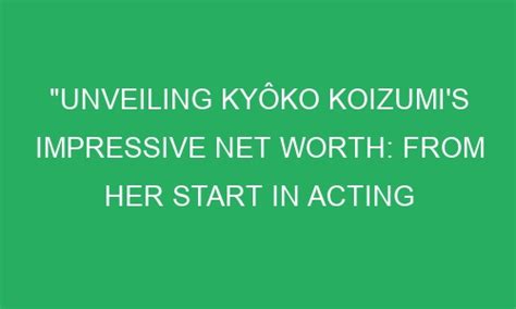 Exploring Kyoko Koizumi's Financial Value