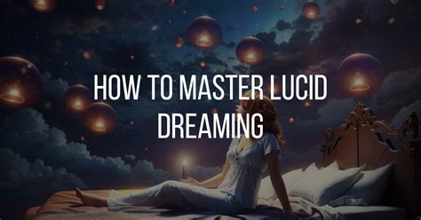 Exploring Lucid Dreaming and Nightmares: Mastering the Interpretation of Dreams about Undead and Mortality