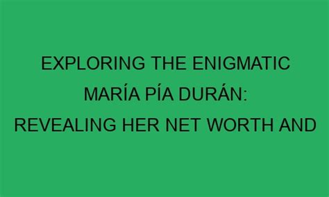 Exploring Pia Maria's Impressive Net Worth