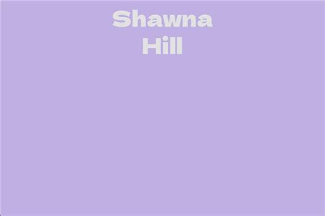 Exploring Shawna Hill's Stature