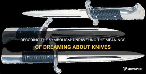 Exploring Symbolic Imagery: Unraveling the Messages Behind Knife Dreams