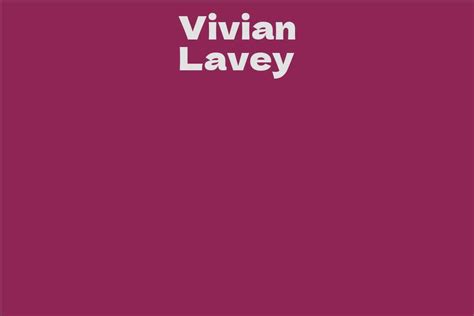 Exploring Vivian Lavey's origins and upbringing