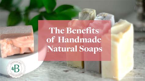 Exploring the Benefits of Handmade Soaps