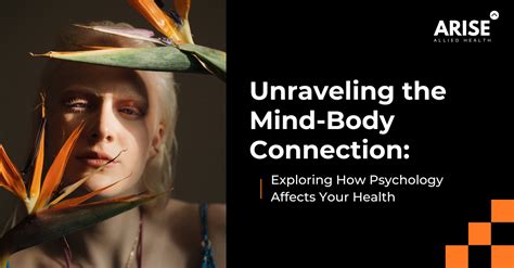 Exploring the Connection between the Body and Mind: Unraveling the Psychological Significance