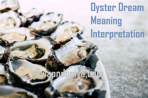 Exploring the Deeper Significance of Oysters in Dream Interpretation