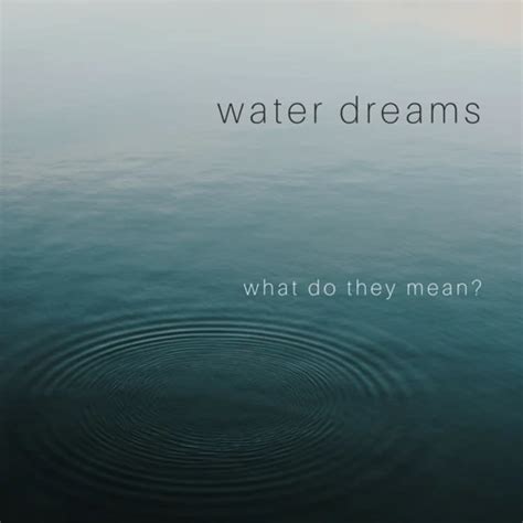 Exploring the Deeper Significance of Water-related Dreams