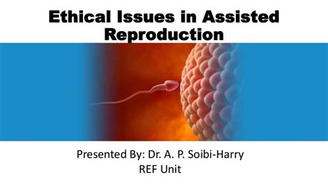 Exploring the Ethical Dilemmas of Assisted Reproduction