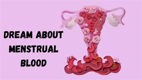 Exploring the Hidden Significance of Menstrual Blood in One's Dreams