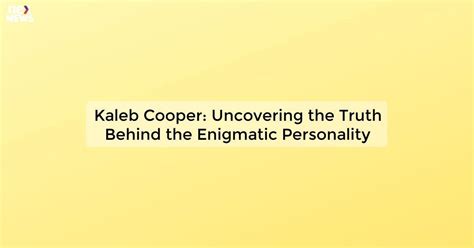 Exploring the Hidden Truths about the Enigmatic Personality