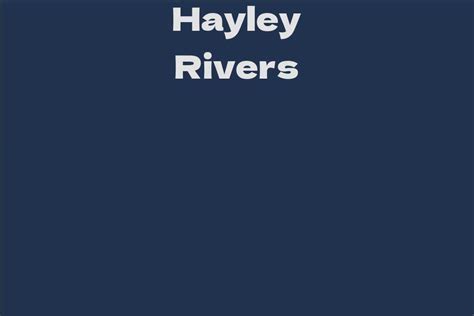 Exploring the Life of Hayley Rivers