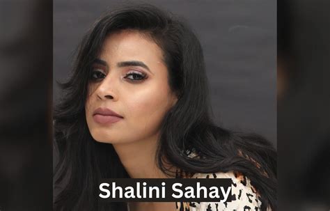 Exploring the Life of Shalini Sahay