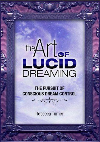 Exploring the Phenomenon of Lucid Dreaming: Harnessing Control and Altering the Outcomes