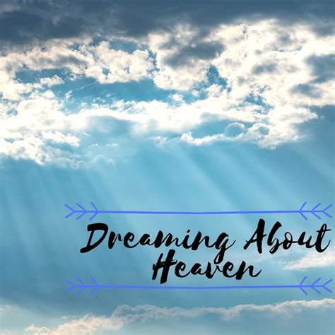 Exploring the Psychological Perspectives on Heavenly Encounters in Dreams