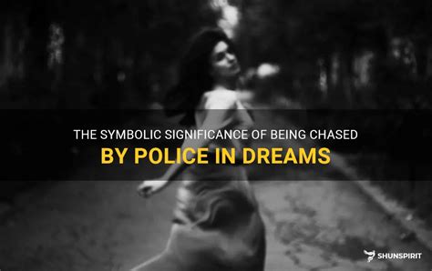 Exploring the Psychological Significance of Being Chased by Law Enforcement in Dreams