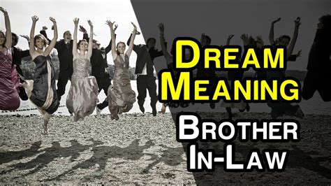 Exploring the Psychological Significance of Embracing Your Brother In Law in a Dream