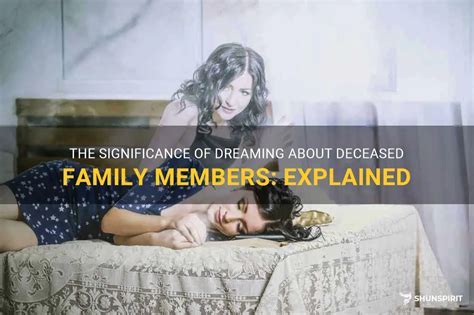 Exploring the Psychological Significance of Embracing a Departed Family Member in Dreams