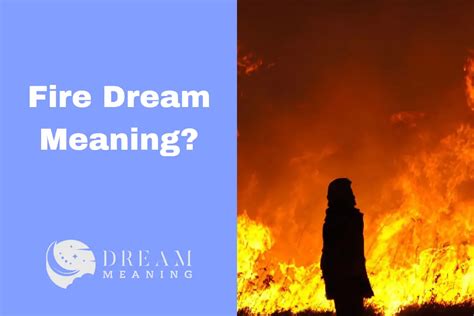 Exploring the Psychological Significance of Fire Dream Interpretations