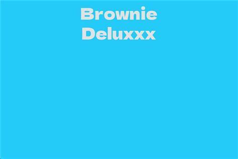 Exploring the Riches and Assets of Brownie Deluxxx