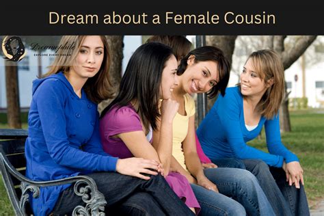 Exploring the Significance: How to Gain Insight from Dreams About a Cousin