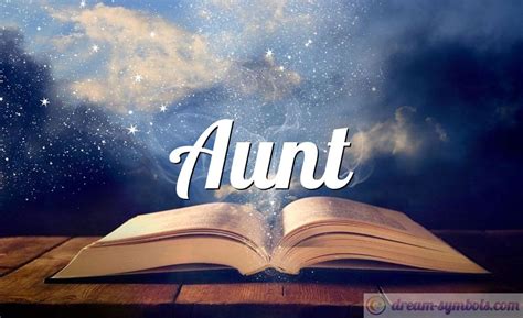 Exploring the Significance and Symbolism of the Aunt Figure in Dream Interpretation