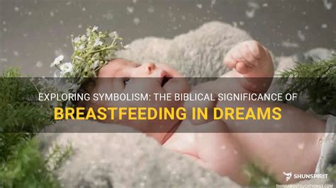 Exploring the Significance of Breastfeeding Dreams