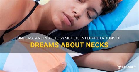 Exploring the Spiritual Meaning of a Filthy Neck in Dreams