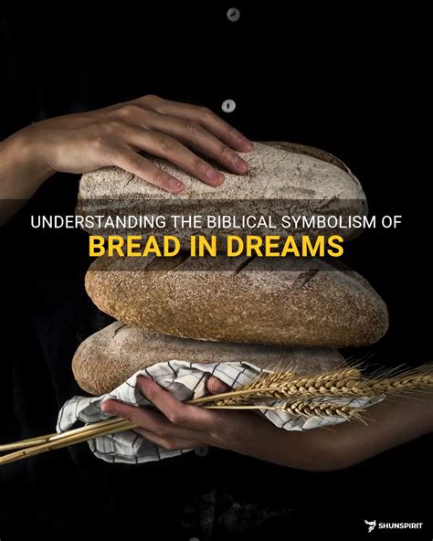 Exploring the Symbolic Meaning of Bread in Dreams