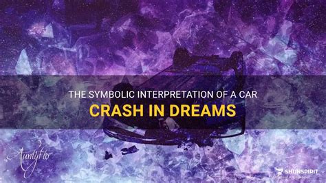 Exploring the Symbolic Significance: Delving into the Veiled Meanings of Witnessing a Car Crash in Dreams