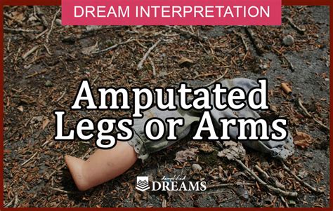 Exploring the Symbolic Significance of Leg Amputation in Dream Interpretation