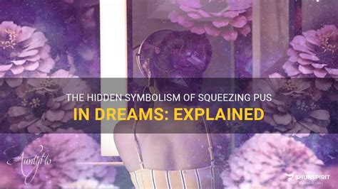 Exploring the Symbolic Significance of Pus in Dream Interpretation