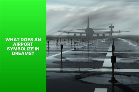 Exploring the Symbolism of Airports in Dreams