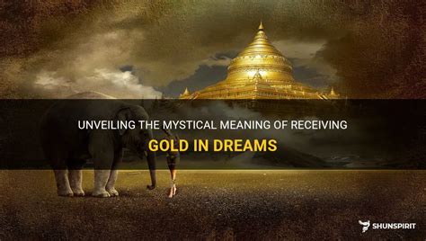 Exploring the Symbolism of Gold in Dreams: Unveiling its True Significance