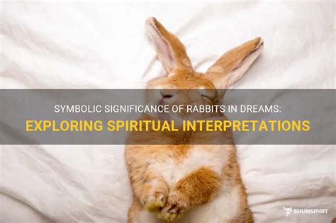 Exploring the Symbolism of Rabbits in Dream Interpretation